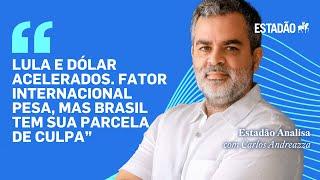 "Lula e dólar acelerados. Fator internacional pesa, mas Brasil tem sua culpa", diz Andreazza