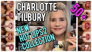 NEW CHARLOTTE TILBURY HOT LIPS 2 COLLECTION | LIP SWATCHES & REVIEWS