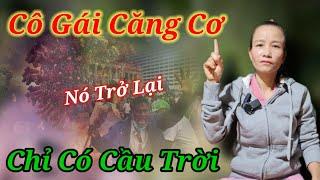 Cô gái căng cơ lộ khẩn "nó trở lại" cơn mưa này /chỉ có cầu trời..