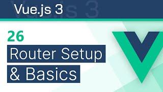 #26 - Routing Setup & Basics - Vue 3 (Options API) Tutorial