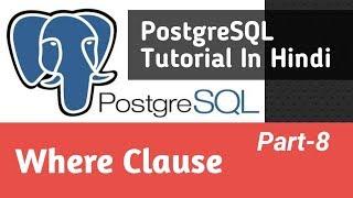 PostgreSQL Tutorial In Hindi | Where Clause (Part-8)