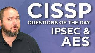 CISSP Practice Questions of the Day from IT Dojo - #54 - IPSec and AES