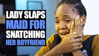 Lady Slaps Maid For Snatching Her Boyfriend | Moci Studios