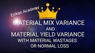 MIX AND YIELD VARIANCES WITH MATERIALS WASTAGES