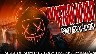 MONSTRÃO NO BEAT REMIX ARROCHADEIRA 2022