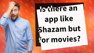 Is there an app like Shazam but for movies?