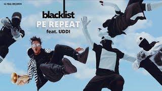 Blacklist feat. UDDI - Pe Repeat | Official Video
