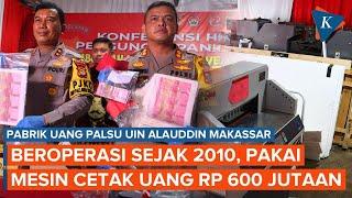 Pabrik Uang Palsu di UIN Alauddin Makassar, Ternyata Beroperasi Sejak 2010