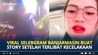 VIRAL! Selebrgram Banjarmasin Buat Story Instagram Setelah Terlibat Kecelakaan,Dinilai Tak Berempati