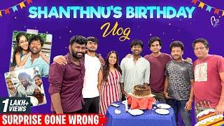 Shanthnu Birthday VLOG | Surprise Gone Wrong | #Shanthnu #Kiki #WithLoveShanthnuKiki