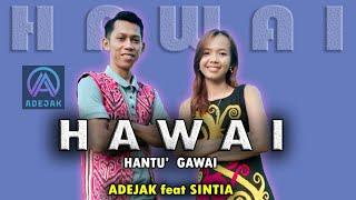 HAWAI (Hantu Gawai) - Adejak ft Sintia [ ADEJAK ] Official Video