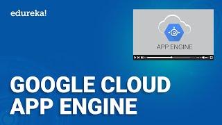 Google Cloud App Engine | Google App Engine Tutorial | Google Cloud Platform Training | Edureka