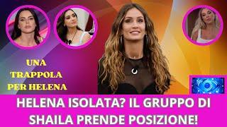 HELENA ISOLATA? IL GRUPPO DI SHAILA PRENDE POSIZIONE!