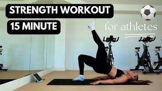 15 MINUTE FULL BODY STRENGTH || At home workout for athletes and soccer players || No equipment!