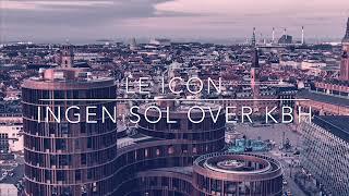 Le Icon - Ingen Sol Over KBH (Prod by MIXE)