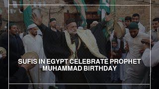 Sufis in Egypt celebrate Prophet’s Muhammad birthday