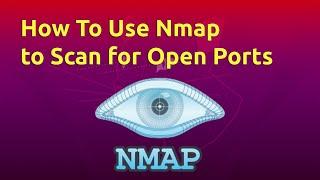 How To Use Nmap to Scan for Open Ports