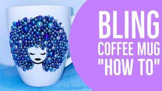 How To Make A Bling Coffee Mug | For my Best Friend Emily | DIY Bling Out AFRO Mug | I MADE IT