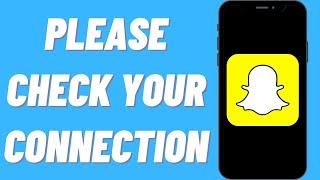 How To Fix Please Check Your Connection And Try Again Snapchat Error