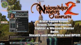 Neverwinter Nights 2 Brute Squad Rogue Shadowdancer Fighter Weapon Master Build