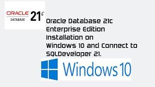 Oracle Database 21c Enterprise Edition Installation on Windows 10 and connect from SQL Developer 21