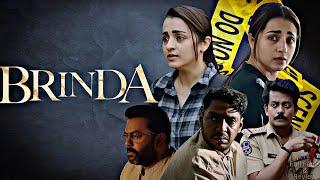 Brinda (2024) || Trisha Krishnan || Ravindra Vijay | Surya Manoj Vangala || Full Movie Facts&Review.