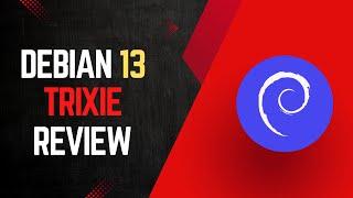 Debian 13 Review: The Ultimate Linux Experience Without Any Issues!