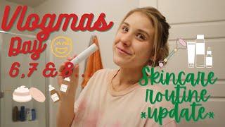 Skincare Routine! *updated* VLOGMAS 6,7 and 8 (oops)