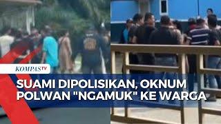 Tak Terima Suami Dipolisikan Atas Dugaan Penipuan, Oknum Polwan 'Ngamuk' di Rumah Warga