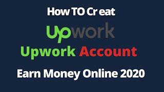 How to Create Upwork Account 2020 and Earn Money Online | Upwork Profile | English