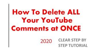 2020- HOW TO DELETE ALL Of MY YOUTUBE COMMENTS AT ONCE