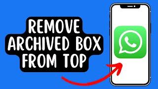 How to Remove Archived Box from WhatsApp