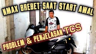 NMAX BREBET SAAT START AWAL || PROBLEM DAN PENJELASAN TCS