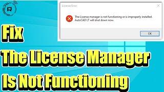 Fix The License Manager Is Not Functioning or Is Improperly Installed