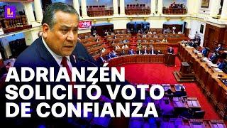 Gustavo Adrianzén solicitó voto de confianza al Congreso del Perú