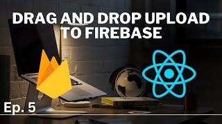 Upload Videos to Firebase Storage | ReactJS App