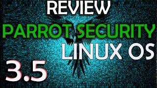 Review Parrot Security OS 3.5 [Full Edition] Linux | New Release