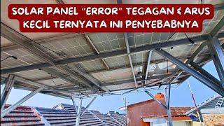 SOLAR PANEL “ERROR” TEGANGAN & ARUS KECIL TERNYATA INI PENYEBABNYA