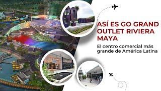 Así es Go Grand Outlet Riviera Maya, el centro comercial más grande de América Latina.