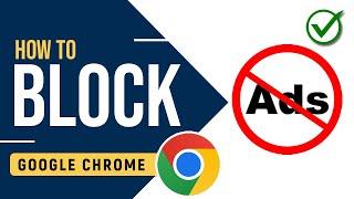 How to Block Ads on Google Chrome Browser for FREE - 2024