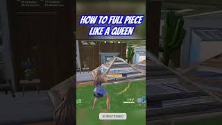 How to full piece like a QUEEN