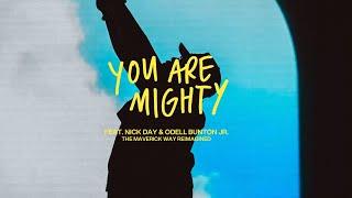 You Are Mighty | Maverick City Music feat. Nick Day, Odell Bunton, Jr (Official Music Video)