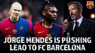 Jorge Mendes Is Pushing For Rafael Leao To Join FC Barcelona - Erling Haaland, Nico Williams, Diaz