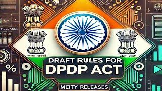 Draft Rules for DPDP Act Unveiled by MeitY: Key Highlights Explained