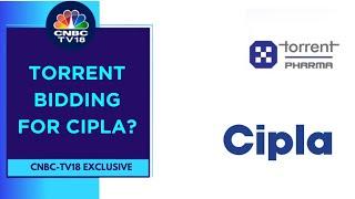 Torrent Pharma Likely Submitted Non-Binding Bid For Cipla, Say Sources | CNBC TV18