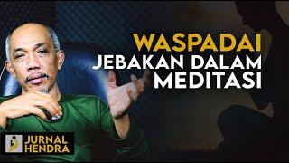 Memahami Sensasi dan Jebakan-jebakan Dalam Meditasi