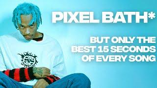 Pixel Bath by Jean Dawson, but only the best 15 seconds of every song