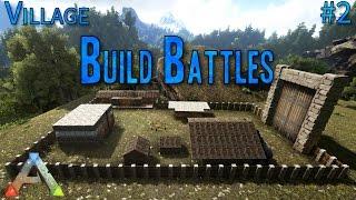 ARK Build Battles #2 |VILLAGE| [Timelapse/Cinematic/Epic Graphics]