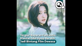 #kpop #girlgrup #BaBa #Seungha Tergiur Bayaran Fantastis, Bintang KPOP Jadi Bintang Film Dewasa