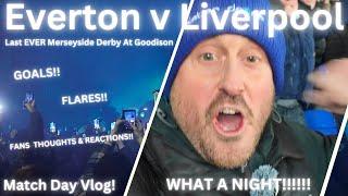 EVERTON V LIVERPOOL @ GOODISON PARK - MATCH VLOG - LAST EVER MERSEYSIDE DERBY AT GOODISON PARK!!